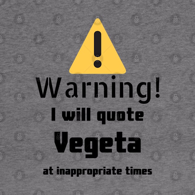 Warning I Will Quote Vegeta by DennisMcCarson